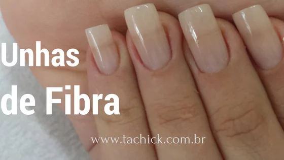 Eu fiz, Unhas de Fibra de Vidro 65 Unhas de Fibra de Vidro - Ta chick