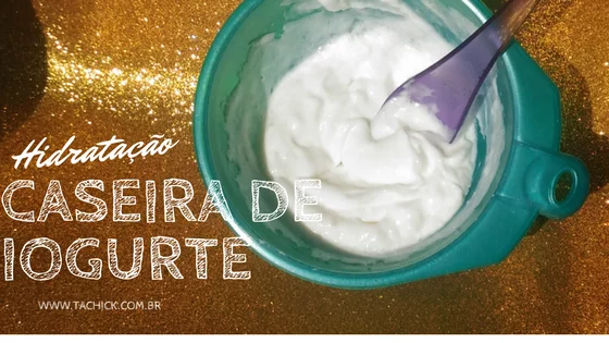 Hidratação Caseira com Iogurte Natural 34 hidratação caseira com iogurte - Ta chick