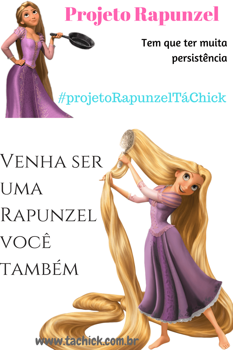 10 Passos para o Projeto Rapunzel Tá Chick 32 Projeto Rapunzel - Ta chick