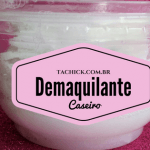 Demaquilante caseiro - Ta chick