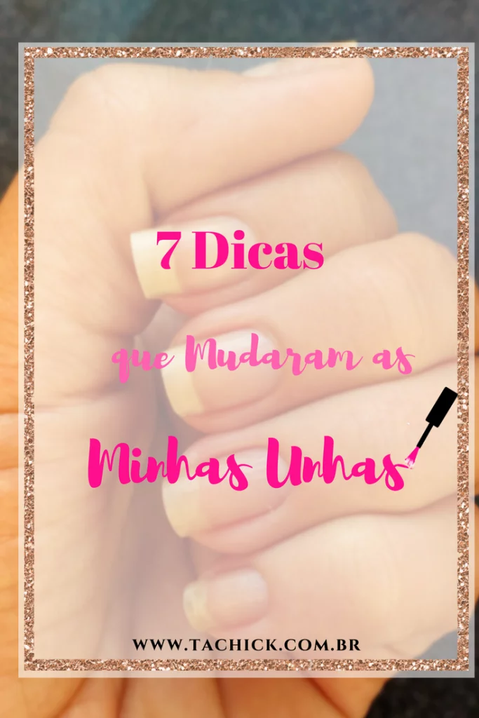 7 dicas que mudaram as minhas unhas pinterest 7 dicas que mudaram as minhas unhas