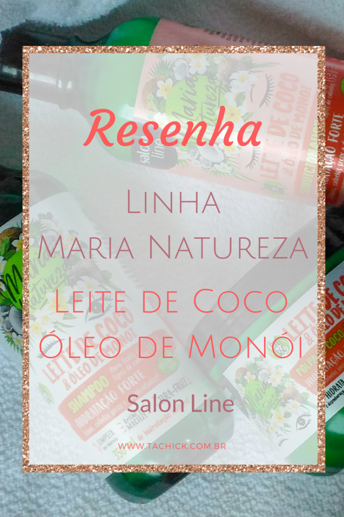 Linha Maria Natureza Leite de Coco e Óleo de Monoi da Salon Line Linha Maria Natureza Leite de Coco e Óleo de Monoi Salon Line pinterest
