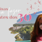 30 coisas para fazer antes dos 30 - Ta chick