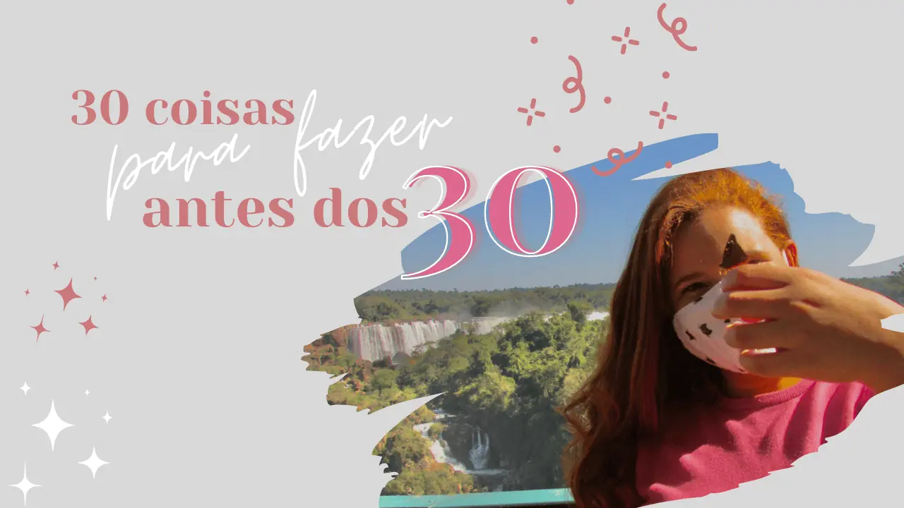 30 coisas para fazer antes dos 30: inspire-se e aproveite essa fase da vida! 75 30 coisas para fazer antes dos 30 - Ta chick