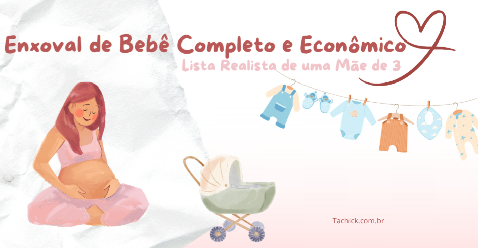 Enxoval de Bebê Completo e Econômico: Lista Realista de Mãe de 3 25 enxovaldebebe completo 1 - Ta chick